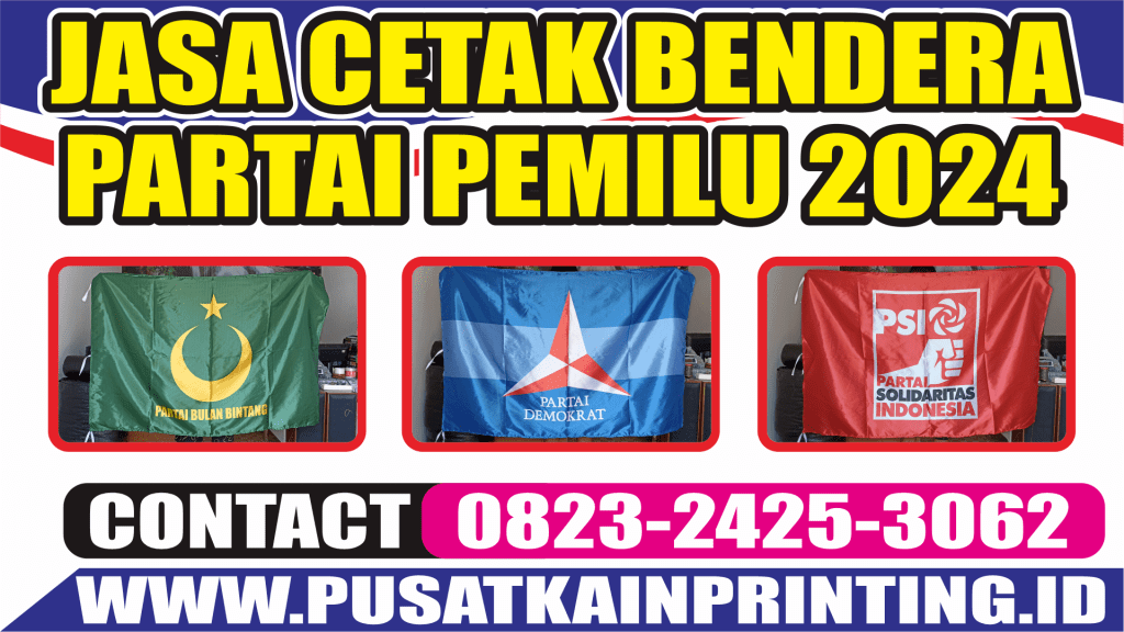 Cetak Bendera Partai Peserta Pemilu 2024