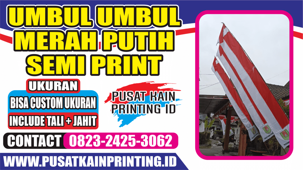 JASA PEMBUATAN UMBUL UMBUL MERAH PUTIH CUSTOM SEMI PRINT TUJUH BELASAN HUT RI