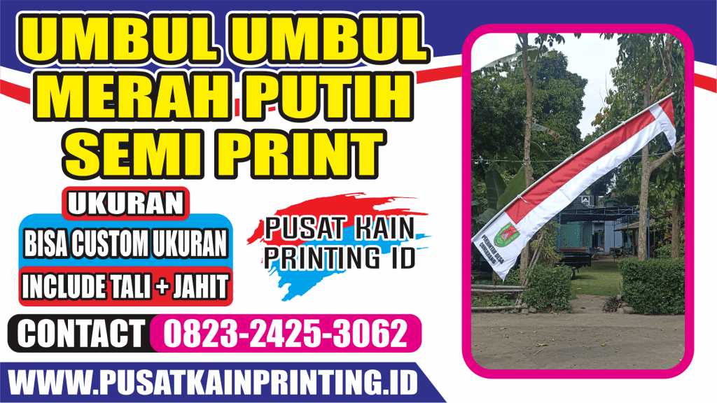 JASA PEMBUATAN UMBUL UMBUL MERAH PUTIH CUSTOM SEMI PRINT TUJUH BELASAN HUT RI